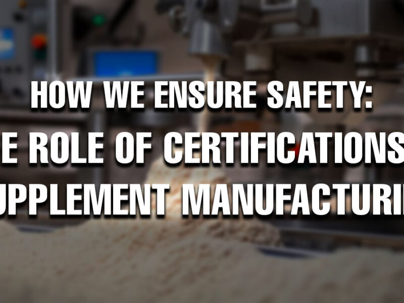 Supplement manufacturing facility with machinery processing powdered ingredients, overlaid with the text: 'How We Ensure Safety: The Role of Certifications in Supplement Manufacturing