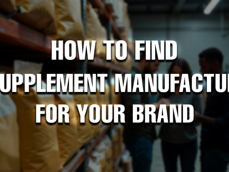 Three people discussing inside a supplement warehouse with large ingredient bags on shelves, overlaid with bold text that reads: 'How to Find a Supplement Manufacturer for Your Brand'