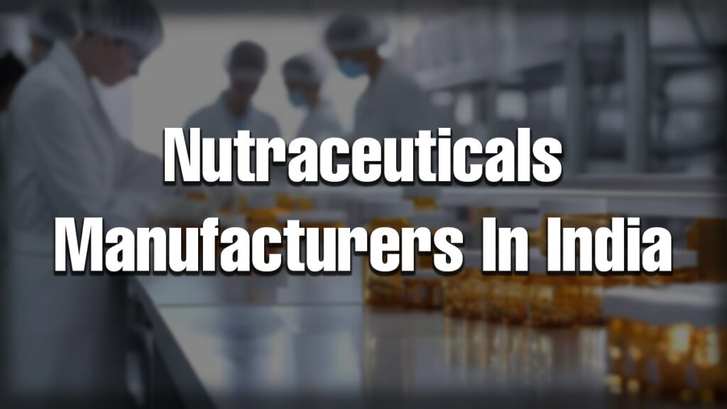 Laboratory workers in protective clothing working with bottles on a production line, with bold text overlay that reads 'Nutraceuticals Manufacturers In India