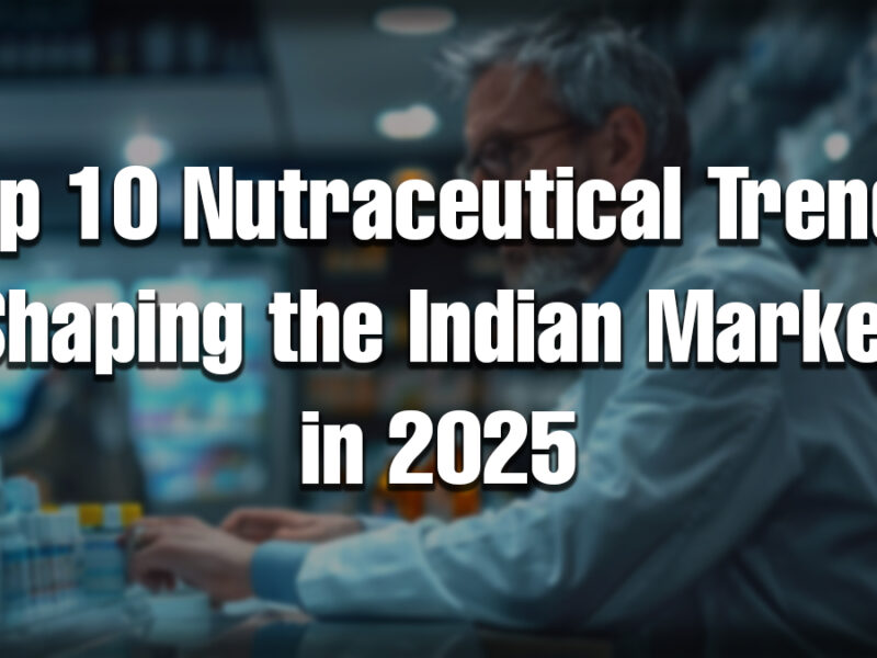 Pharmacist organizing supplements in a store with text 'Top 10 Nutraceutical Trends Shaping the Indian Market in 2025'.