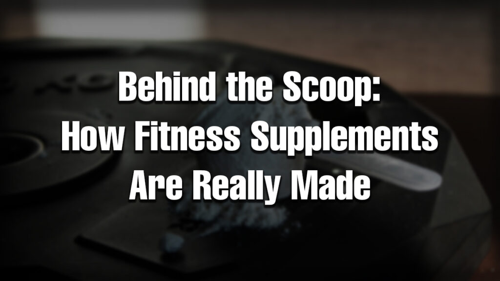 A fitness supplement scoop filled with powder placed on a dark gym plate background, with bold text revealing an inside look at how fitness supplements are manufactured.