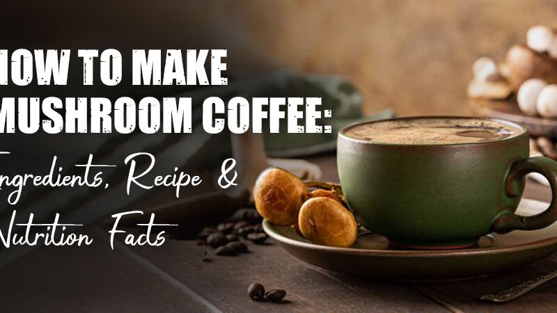 How To Make Mushroom Coffee