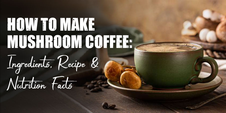 How To Make Mushroom Coffee