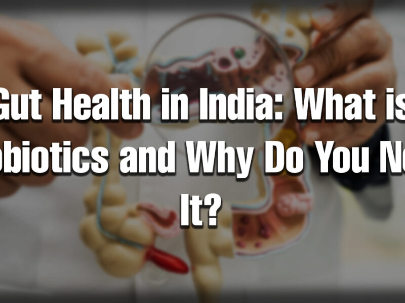 Doctor holding gut model with title Gut Health in India: What is Probiotics and Why Do You Need It?