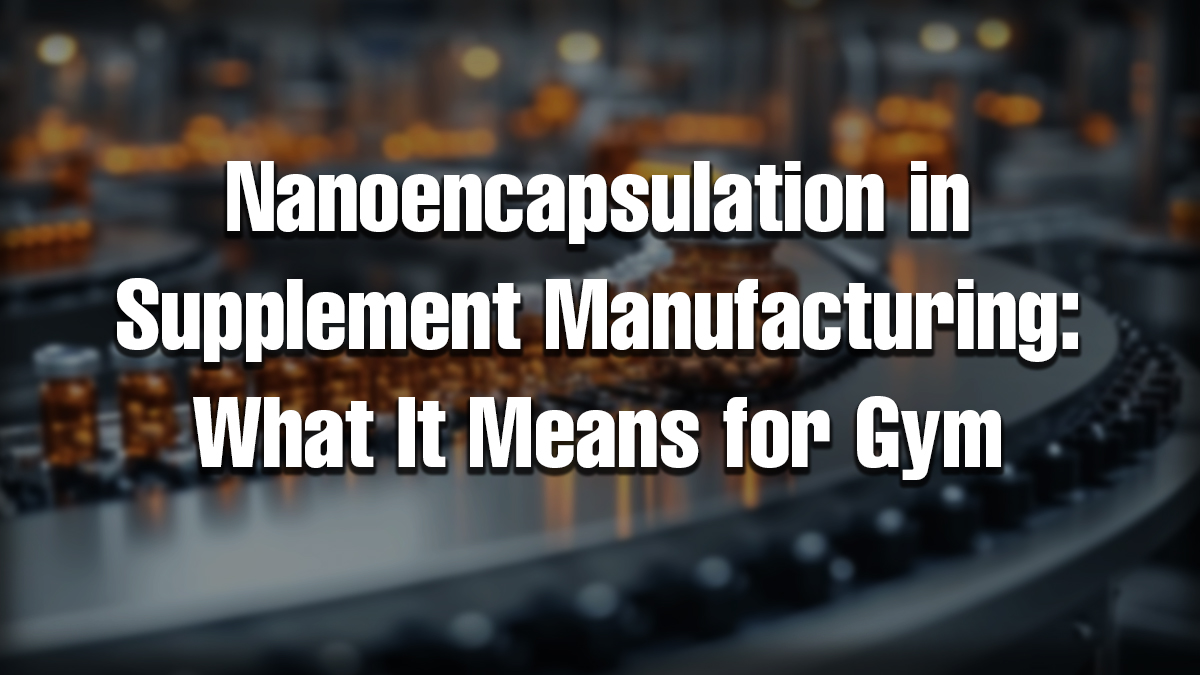 apsules moving on a conveyor belt inside a supplement manufacturing plant with text overlay “Nanoencapsulation in Supplement Manufacturing: What It Means for Gym.