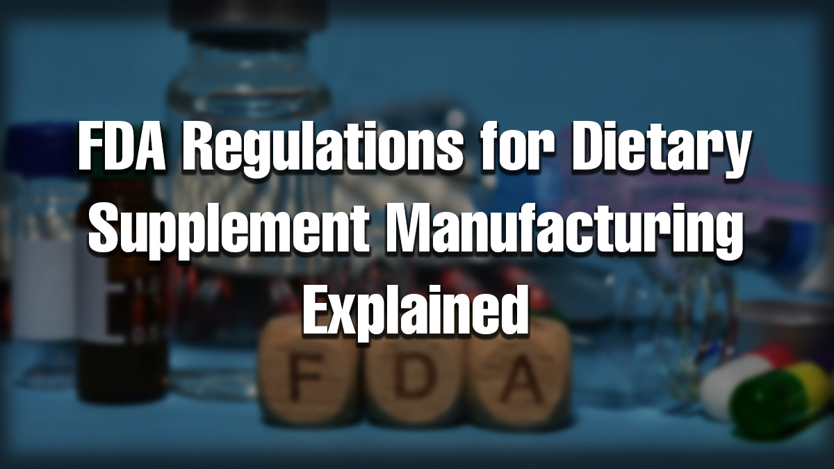 Banner showing FDA regulations for dietary supplement manufacturing with capsules, bottles, and wooden FDA blocks on a table