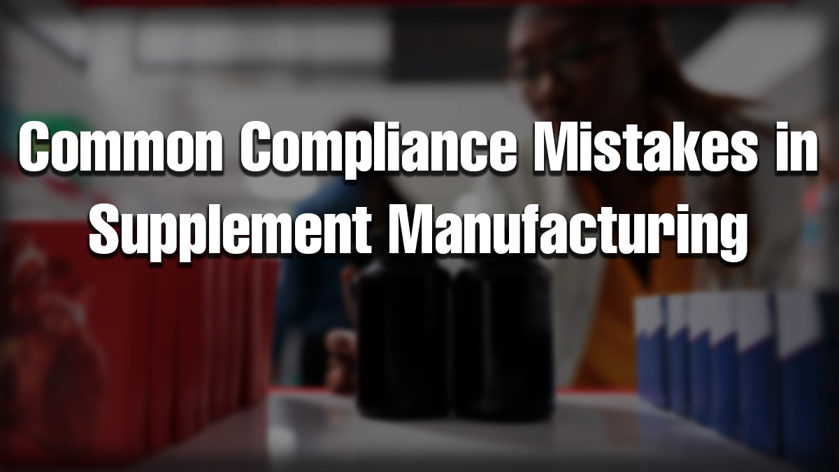 Image representing supplement manufacturing compliance mistakes with supplement bottles and a worker inspecting products.
