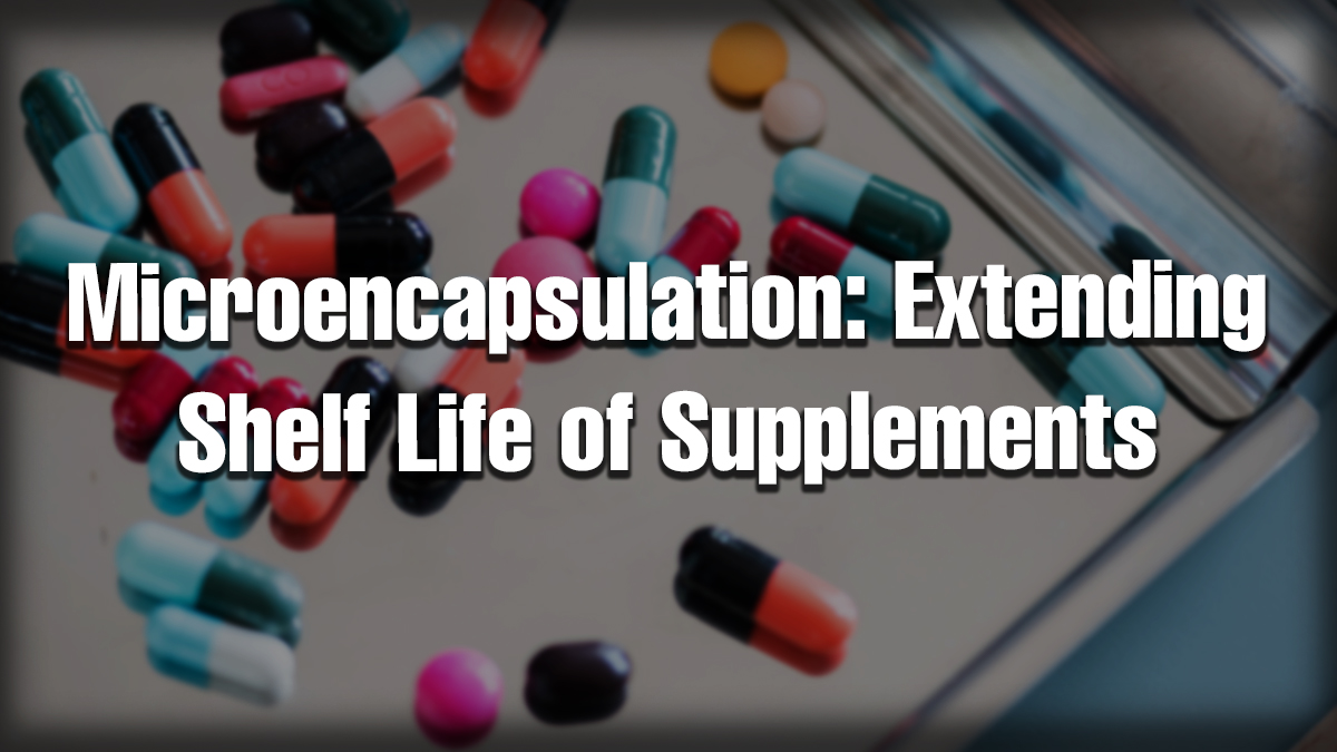 Microencapsulation for supplements extending shelf life and improving stability