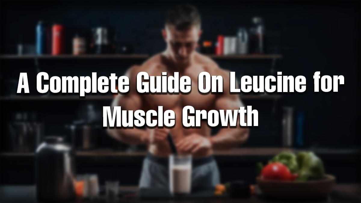 Leucine for muscle growth guide showing athlete preparing protein shake to activate muscle protein synthesis