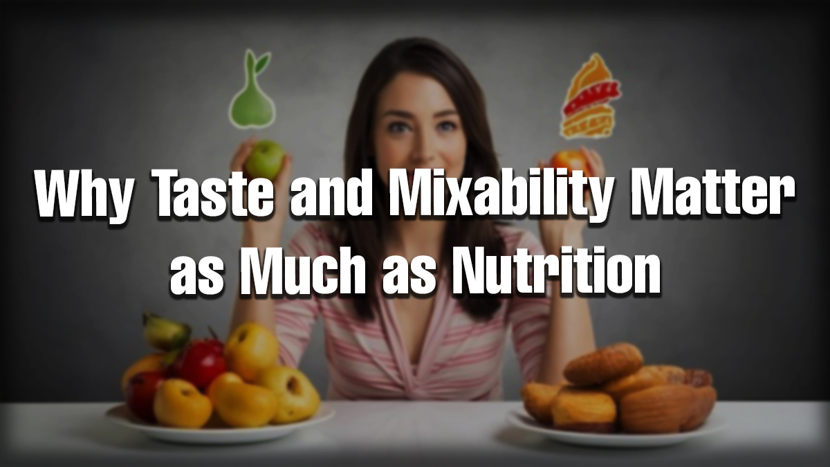 Taste and mixability in nutrition help make healthy foods and supplements more enjoyable and easier to follow daily.